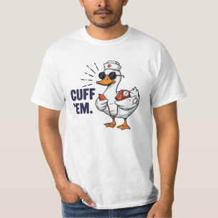 T-shirt Infirmière d'oie hilarante et sotte 'Cuff 'Em'
