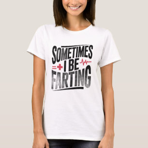 T-shirt Infirmière drôle parfois je pète