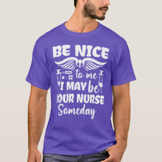 T-shirt Infirmière drôle soyez gentil avec moi je pourrais