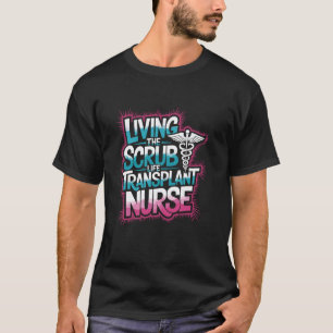 T-shirt Infirmière en greffe Living The Scrub Life, greffe