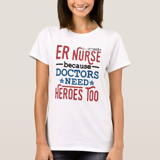 T-shirt Infirmière ER parce que les médecins ont aussi bes (Devant)