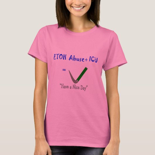 T-shirt Infirmière "=Intubation d'ER ICU d'abus d'ETOH " (Devant)
