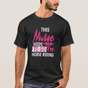 T-shirt Infirmière Nécessité De Faire Du Cheval Drôle Infi