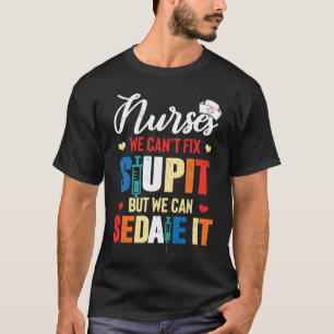 T-shirt Infirmière  On ne peut pas réparer bête mais on pe