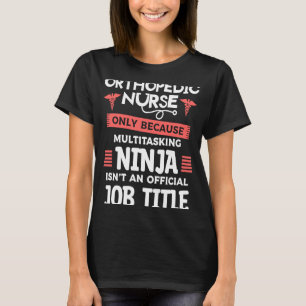 T-shirt Infirmière orthopédique uniquement parce que multi