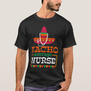 T-shirt Infirmière pas moyenne Nacho drôle de fiesta soins