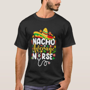 T-shirt Infirmière pas moyenne Nacho drôle mexicaine Cinco