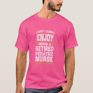 T-shirt Infirmière pédiatrique à la retraite ne profite pa
