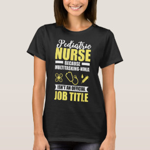 T-shirt Infirmière pédiatrique Multitâche Ninja Drôle Cade