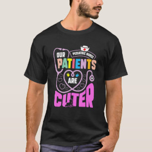 T-shirt Infirmière Pédiatrique Nos Patients Sont Plus Mign