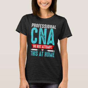 T-shirt Infirmière professionnelle CNA N'essayez pas ceci
