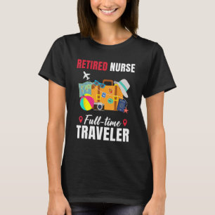 T-shirt Infirmière retraitée Voyageur à temps plein Retrai