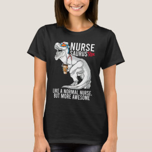 T-shirt Infirmière Saurus Rex Comme Une Infirmière Normale