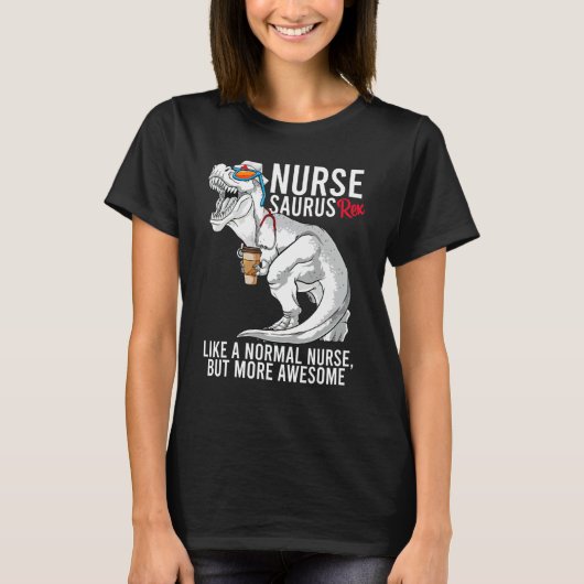 T-shirt Infirmière Saurus Rex Comme Une Infirmière Normale (Devant)