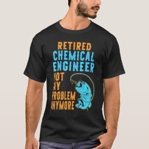 T-shirt Ingénieur Chimiste Retraité Pêche Retraite