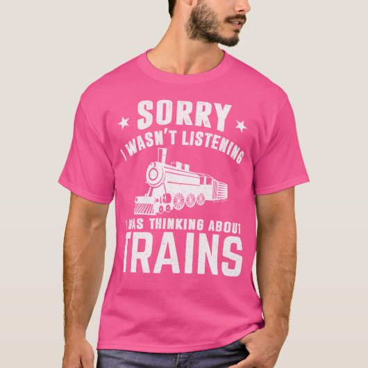T-shirt Ingénieur De Train Désolé De Ne Pas Écouter J'Étai (Devant)
