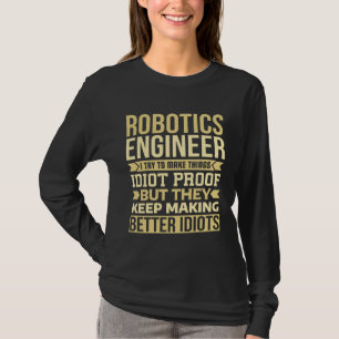 T-shirt Ingénieur en robotique j'essaie de rendre les chos