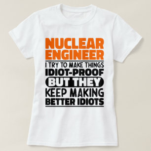 T-shirt Ingénieur Nucléaire J'Essaie De Rendre Les Choses 