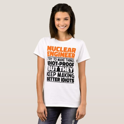 T-shirt Ingénieur Nucléaire J'Essaie De Rendre Les Choses  (Devant entier)