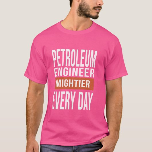 T-shirt Ingénieur Pétrolier Drôle Plus puissant tous les j (Devant)