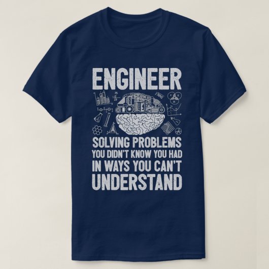 T-shirt Ingénieur Résoudre Les Problèmes Que Vous Ne Savie (Design devant)