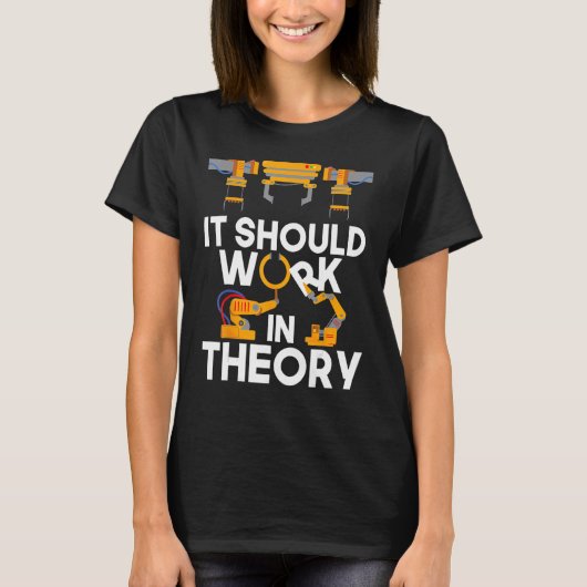 T-shirt Ingénieur Robotique Il Devrait Fonctionner En Théo (Devant)