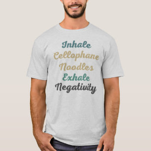 T-shirt Inhale Cellophane nouilles Exhale Négativité