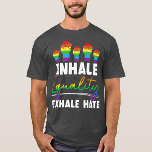 T-shirt Inhale Equality Ehale Hate LGBTQ Acceptation Fiert