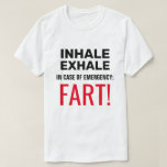 T-shirt Inhale Exhale Funny<br><div class="desc">Texte noir Inhale, Exhale, En coque d'urgence. Texte rouge Fart ! T-shirt blanc ou clair amusant pour n'importe qui. N'oubliez pas de choisir un autre style, la taille, la couleur et le sexe du vêtement. Personnalisable . Vous pouvez modifier ou supprimer quatre lignes de texte indépendamment. Utilisez l'option Personnaliser pour modifier...</div>