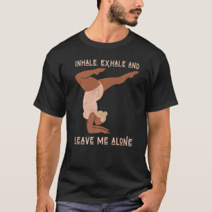 T-shirt Inhale Exhale & Leave Me Alone Black Women Yoga Me