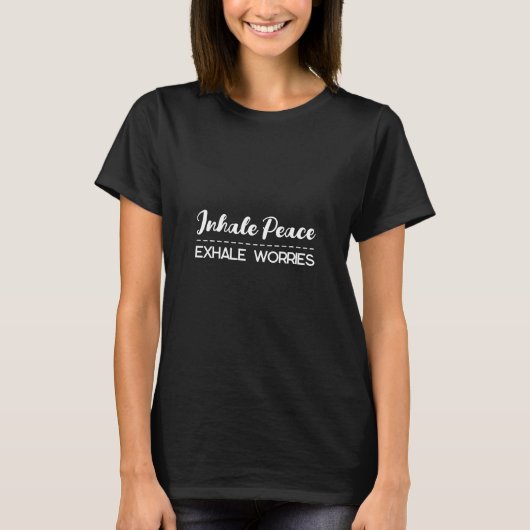 T-shirt Inhale Peace, Exhale Worry (Devant)