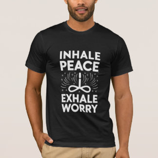 T-shirt Inhale Peace Exhale Worry