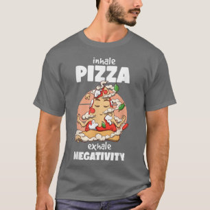 T-shirt Inhale Pizza ehale négativité Funny Pizza Foods Lo