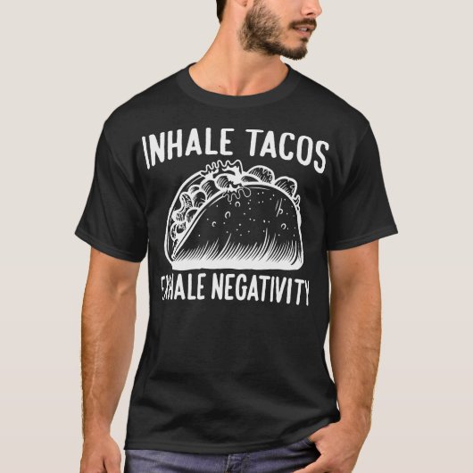 T-shirt Inhale Tacos Exhale Négativité (Devant)