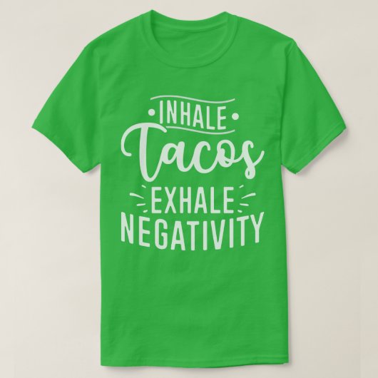 T-shirt Inhale Tacos Exhale Négativité (Design devant)