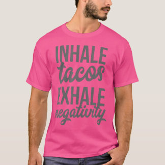 T-shirt Inhale Tacos Exhale Négativité Drôle Taco Lover