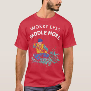 T-shirt Inquiète Moins Pagaie Plus Canoë Canoéiste Eau Bla