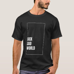 T-shirt Inscription Monde Triste Malade