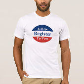 T-shirt Inscrivez-vous pour voter Demandez-moi comment Rou (Devant)