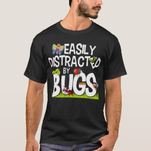 T-shirt Insectes De Bogue Drôle Facilement Distraits Par B