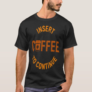 T-shirt Insérer du café pour continuer