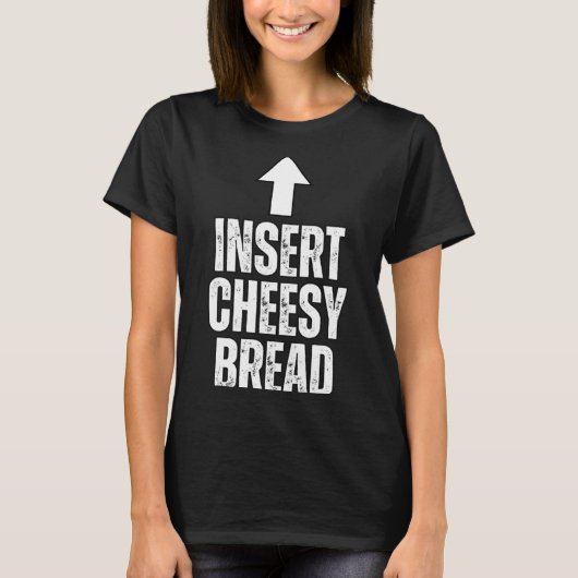 T-shirt Insert Cheesy Bread Funny Food Lover Zza Bread Hum (Devant)