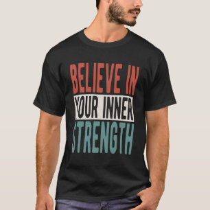 T-shirt Inspirant Dire Croire En Votre Force Intérieure
