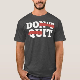 T-shirt Inspiration Ne Quittez Pas, Faites-Le Motivation G