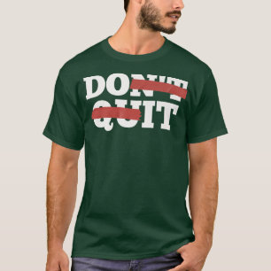 T-shirt Inspiration Ne Quittez Pas, Faites-Le Motivation G
