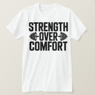 T-shirt Inspirational Gym Quote Strength Over Comfort Tee