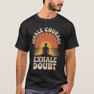 T-shirt Inspirez Courage Exhalez Doute Yoga Inspiration Vê