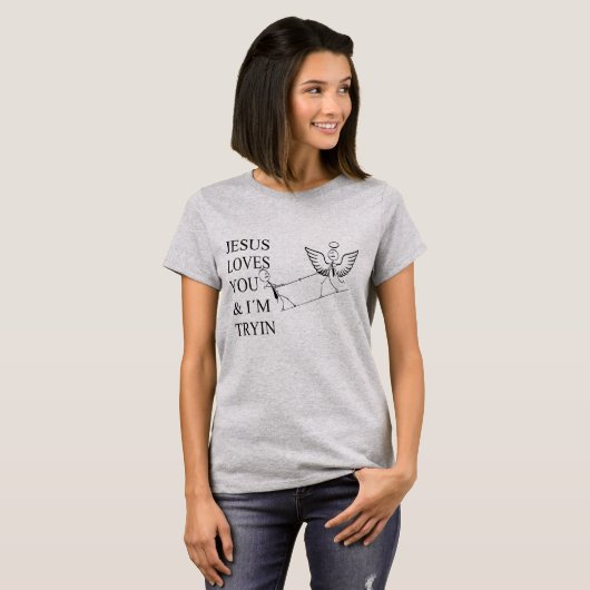 T-shirt Inspiring funny design Jesus loves you and I try (Devant entier)