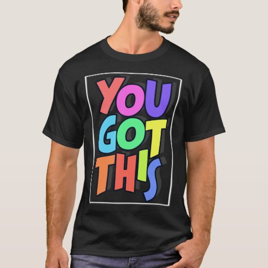 T-shirt Inspiring Motivational Positive You Got This (Devant)