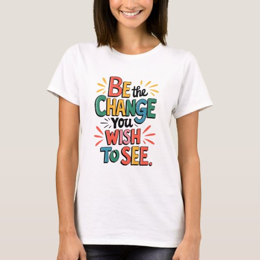 T-shirt Inspiring Quote Tee: Be the Change (Devant)